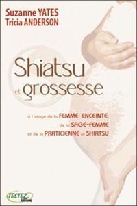 Shiatsu et grossesse : à l'usage de la femme enceinte, de la sage-femme et de la praticienne de Shiatsu