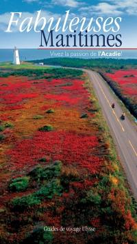 Fabuleuses Maritimes : vivez la passion de l'Acadie !