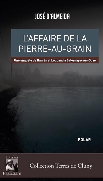L'affaire de la Pierre-au-Grain : Une enquête de Barrès et Loubaud à Salornaye-sur-Guye