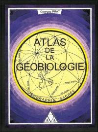 Atlas de la géobiologie : géographie sacrée