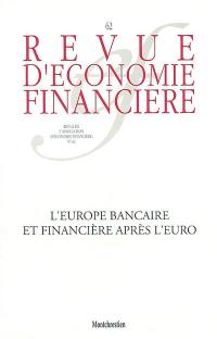 Revue d'économie financière, n° 62. L'Europe bancaire et financière après l'euro. Banking and financial Europe after the euro