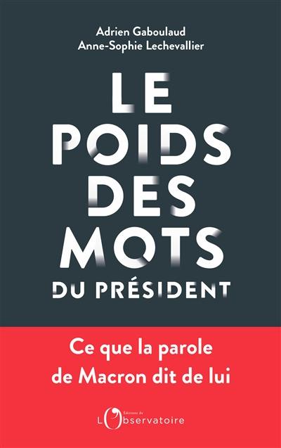Le poids des mots du Président : ce que la parole de Macron dit de lui