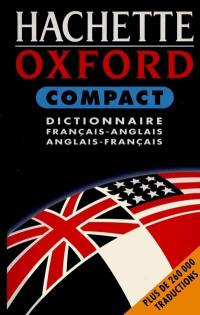 Le dictionnaire Hachette-Oxford compact : français-anglais, anglais-français. The Oxford-Hachette concise french dictionary : french-english, english-french