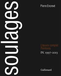 Soulages, l'oeuvre complet : peintures. Vol. 4. 1997-2013