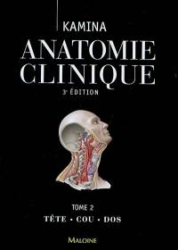 Anatomie clinique. Vol. 2. Tête, cou, dos