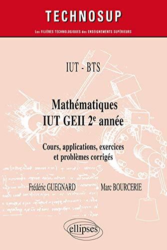 IUT-BTS : mathématiques, IUT GEII 2e année : cours, applications, exercices et problèmes corrigés