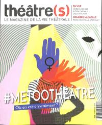 Théâtre(s) : le magazine de la vie théâtrale, n° 36. #Metoothéâtre : où en est-on vraiment ?