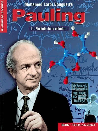 Pauling : l'Einstein de la chimie