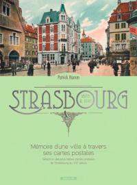 Strasbourg : mémoire d'une ville à travers ses cartes postales