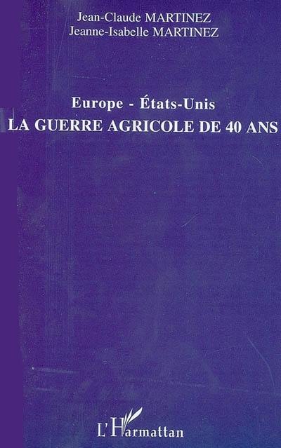 Europe-Etats-Unis, la guerre agricole de 40 ans