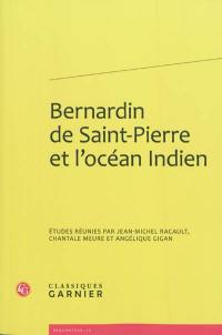 Bernardin de Saint-Pierre et l'océan Indien : actes du colloque international organisé à La Réunion du 30 nov. au 4 déc. 2009