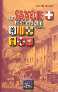 La Savoie historique, pittoresque, statistique et biographique. Vol. 3