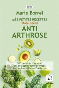 Mes petites recettes magiques anti-arthrose : 100 recettes magiques qui soulagent naturellement les douleurs liées à l'arthrose