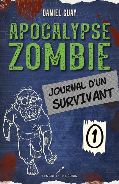 Apocalypse zombie. Vol. 1. Journal d'un survivant