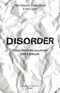 Disorder : histoire sociale des mouvements punk & post-punk