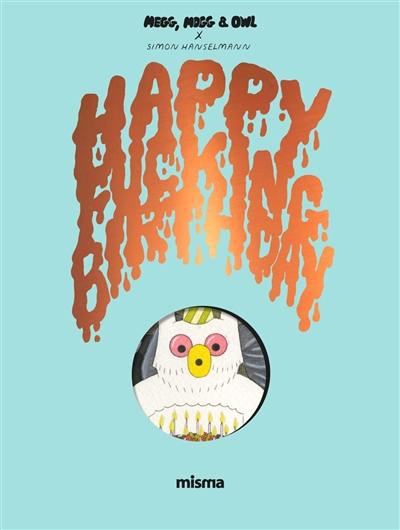 Megg, Mogg and Owl. Happy fucking birthday