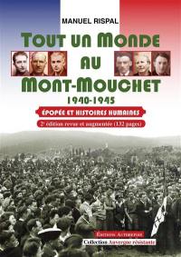 Tout un monde au Mont-Mouchet : 1940-1945 : épopée et histoires humaines