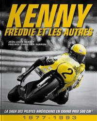 Kenny, Freddie et les autres : 1977-1993 : la saga des pilotes américains en grand prix 500 cm3
