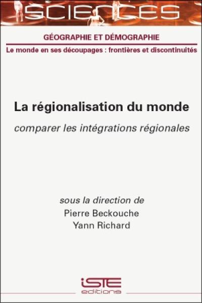 La régionalisation du monde : comparer les intégrations régionales