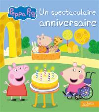 Peppa Pig. Un spectaculaire anniversaire