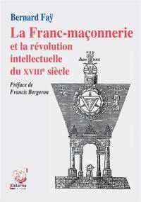 La franc-maçonnerie et la révolution intellectuelle du XVIIIe siècle