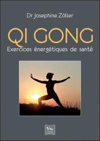 Qi Gong : exercices énergétiques de santé