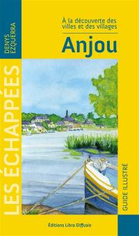 Anjou : à la découverte des villes et des villages : guide illustré