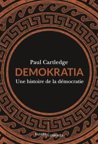 Demokratia : une histoire de la démocratie