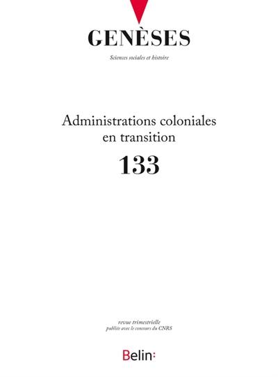 Genèses, n° 133. Administrations coloniales en transition