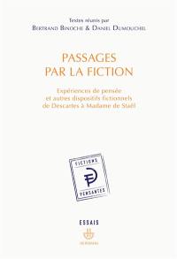 Passages par la fiction : expériences de pensée et autres dispositifs fictionnels de Descartes à Madame de Staël