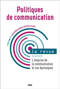 Politiques de communication, la revue, n° 20-21. L'emprise de communication et ses équivoques
