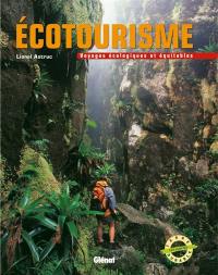 Ecotourisme : voyages écologiques et équitables