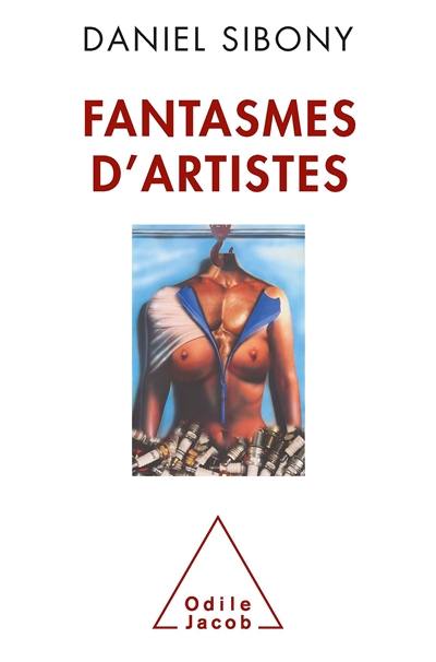 Fantasmes d'artistes : la psychanalyse pour étudier et comprendre la démarche artistique et le fantasme de l'artiste