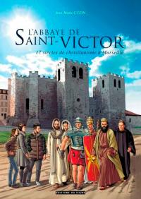 L'abbaye de Saint-Victor : 17 siècles de christianisme à Marseille