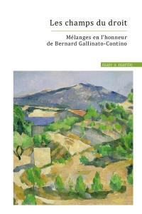 Les champs du droit : mélanges en l'honneur de Bernard Gallinato-Contino
