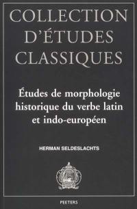 Etudes de morphologie historique du verbe latin et indo-européen