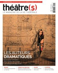 Théâtre(s) : le magazine de la vie théâtrale, n° 4. Les auteurs dramatiques : écrire pour le théâtre, être repéré, être publié, les auteurs les plus joués