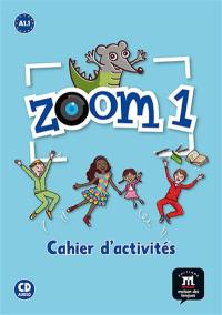 Zoom 1, A1.1 : cahier d'activités : français langue étrangère