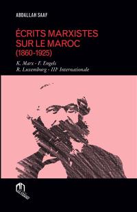 Ecrits marxistes sur le Maroc (1860-1925) : K. Marx, F. Engels, R. Luxemburg, IIIe Internationale