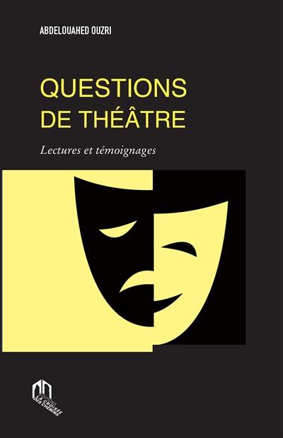 Questions de théâtre : lectures et témoignages