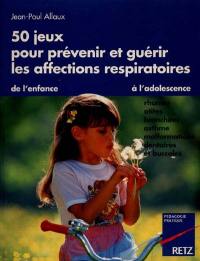 50 jeux pour prévenir et guérir les affections respiratoires