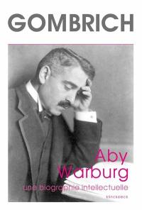 Aby Warburg : une biographie intellectuelle. Etude sur l'histoire de la bibliothèque de Warburg