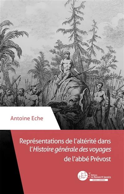 Représentations de l'altérité dans l'Histoire générale des voyages de l'abbé Prévost : traduction, réécriture et illustrations
