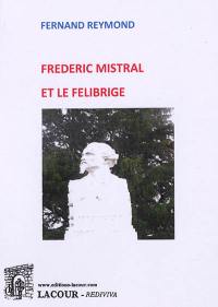 Frérédic Mistral et le Félibrige