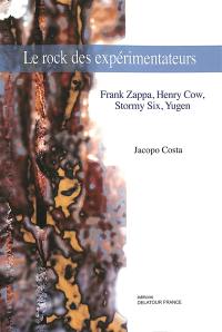 Le rock des expérimentateurs : Frank Zappa, Henry Cow, Stormy Six, Yugen