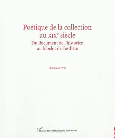Poétique de la collection au XIXe siècle : du document de l'historien au bibelot de l'esthète