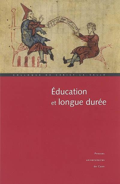 Education et longue durée : actes du colloque de Cerisy-la-Salle, 22-26 sept. 2005