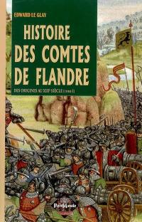 Histoire des comtes de Flandre et des Flamands au Moyen Age. Vol. 1. Des origines au XIIIe siècle