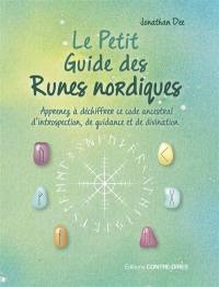 Le petit guide des runes nordiques : apprenez à déchiffrer ce code ancestral d'introspection, de guidance et de divination