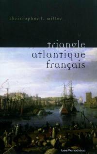 Le triangle atlantique français : littérature et culture de la traite négrière